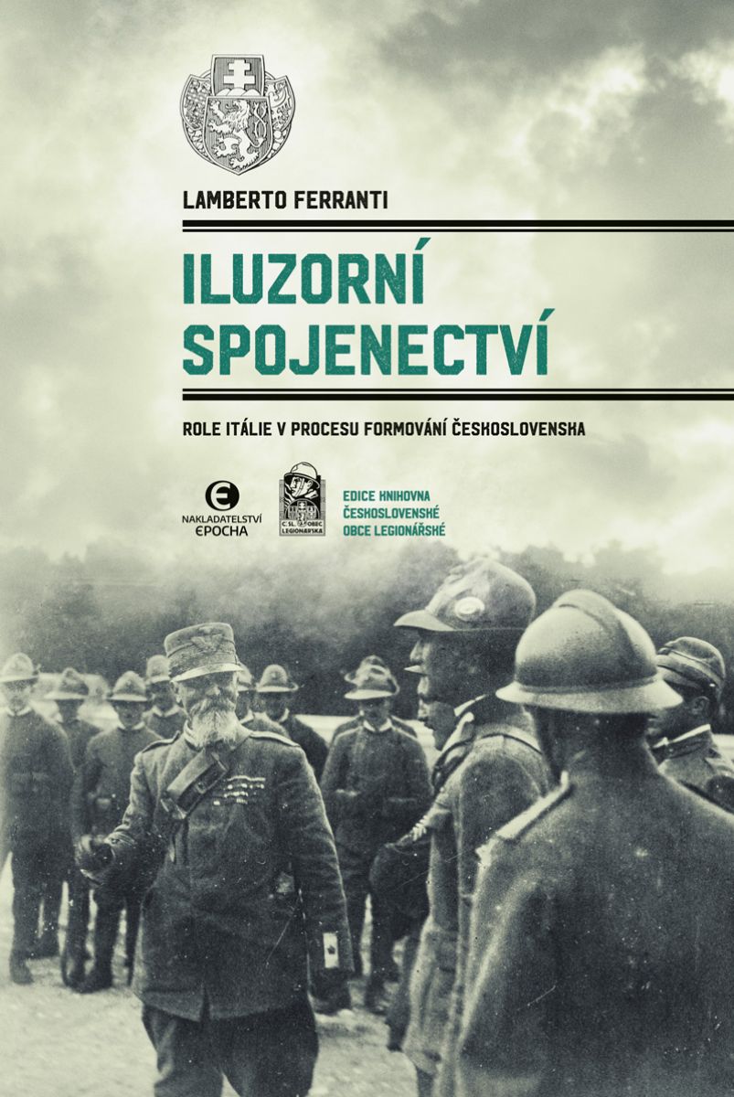 Lamberto Ferranti: Iluzorní spojenectví - Role Itálie v procesu formování Československa