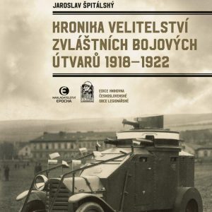 Jaroslav Špitálský - Kronika Velitelství zvláštních bojových útvarů 1918–1922