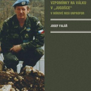 Josef Falář - Vzpomínky na válku v "Jugošce" - V mírové misi UNPROFOR