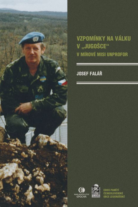 Josef Falář - Vzpomínky na válku v "Jugošce" - V mírové misi UNPROFOR