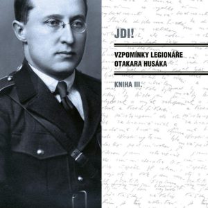 Jdi! (kniha III.) - Vzpomínky legionáře Otakara Husáka