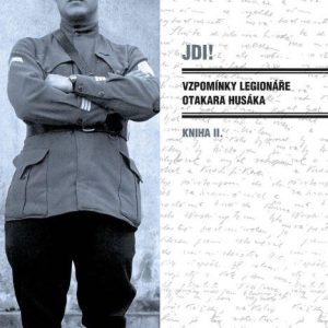 Jdi! (kniha II.) - Vzpomínky legionáře Otakara Husáka