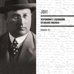 Jdi! (kniha IV.) - Vzpomínky legionáře Otakara Husáka
