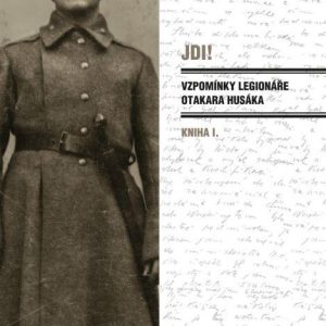 Jdi! (kniha I.) - Vzpomínky legionáře Otakara Husáka
