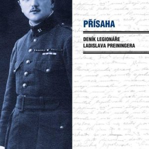 Přísaha - Deník legionáře Ladislava Preiningera