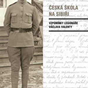 Česká škola na Sibiři - Vzpomínky legionáře Václava Valenty