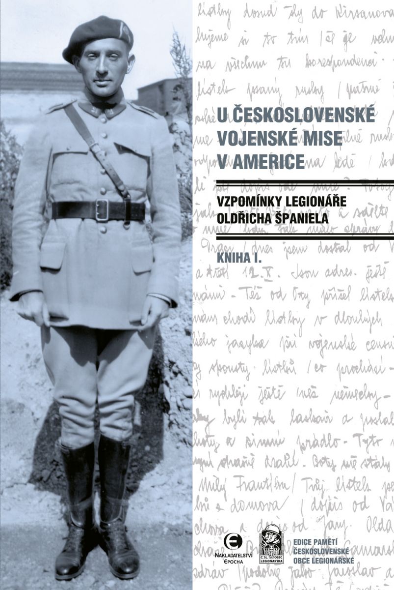 U Československé vojenské mise v Americe - Vzpomínky legionáře Oldřicha Španiela (kniha I.)