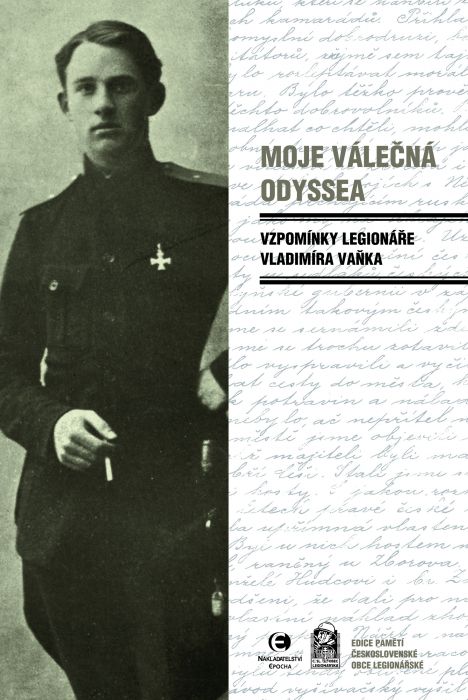 Moje válečná odyssea - Vzpomínky legionáře Vladimíra Vaňka