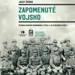 Jozef Špánik: Zapomenuté vojsko - Československá domobrana z Itálie a její neznámá epopej
